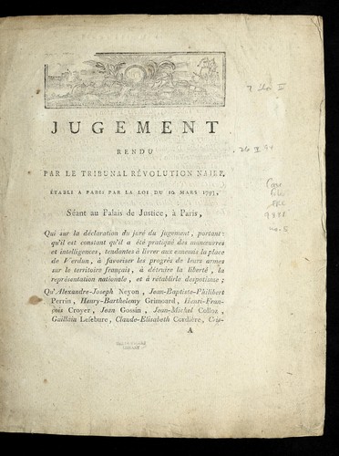 Cover for Jugement rendu par le Tribunal re volutionnaire, e tabli a Paris par la loi du 10 mars 1793, se ant au Palais de justice, a   Paris, qui sur la de claration du jure  du jugement, portant, qu'il est constant qu'il a e te  pratique  des man¿uvres et intelligences, tendantes a   livrer aux ennemis la place de Verdun, a   favoriser les progre  s de leurs armes sur le territoire franc ʹais, a   de truire la liberte , la re presentation nationale, et a   re tablirle [sic] despotisme ...