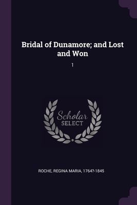 Cover for Bridal of Dunamore; and Lost and Won