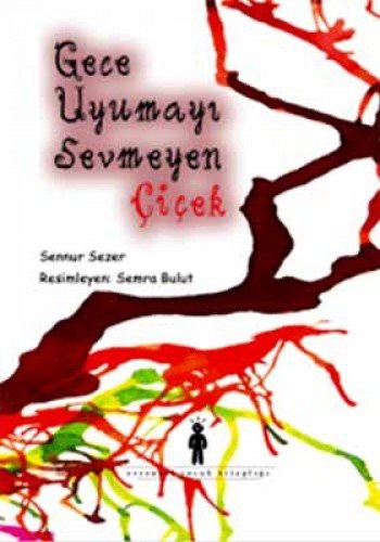 Cover for Gece Uyumayi Sevmeyen Cicek