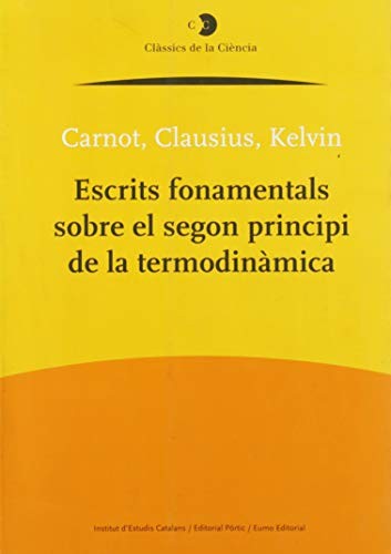 Cover for Escrits fonamentals sobre el segon principi de la termodinàmica