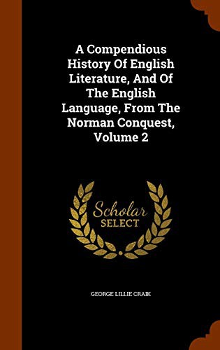 Cover for A Compendious History Of English Literature, And Of The English Language, From The Norman Conquest, Volume 2