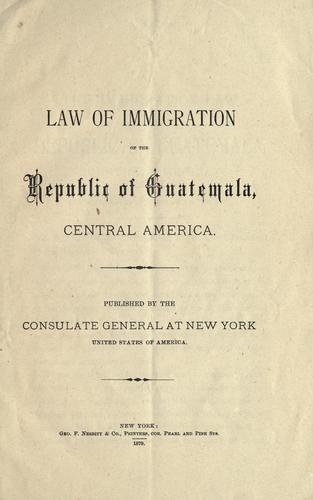 Cover for Law of immigration of the Republic of Guatemala, Central America.