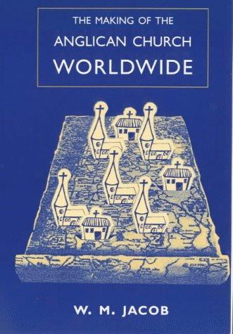 Cover for The Making of the Anglican Church Worldwide