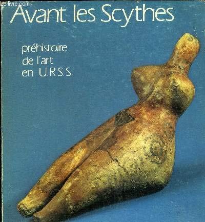 Cover for Avant les Scythes, préhistoire de l'art en U. R. S. S