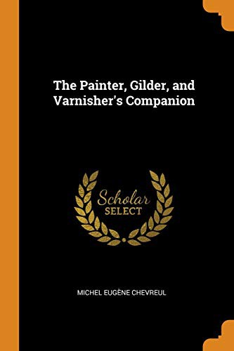 Cover for The Painter, Gilder, and Varnisher's Companion