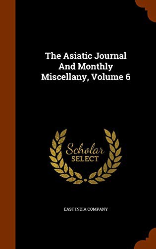 Cover for The Asiatic Journal And Monthly Miscellany, Volume 6