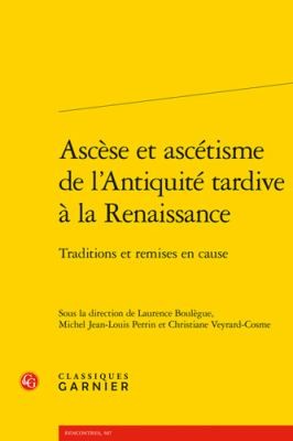 Cover for Ascèse et ascétisme de l'Antiquité tardive à la Renaissance