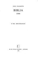 Cover for Biblia, tu je, vse svetu pismu, Starigia inu Noviga Testamenta, Slovenski, tolmazhena, skusi, Iuria Dalmatina.