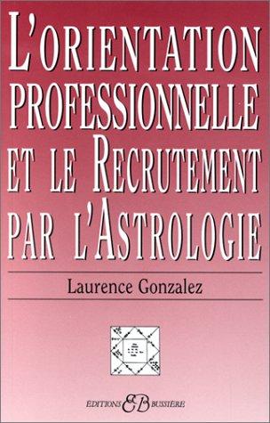 Cover for L'Orientation professionnelle et le recrutement par l'astrologie