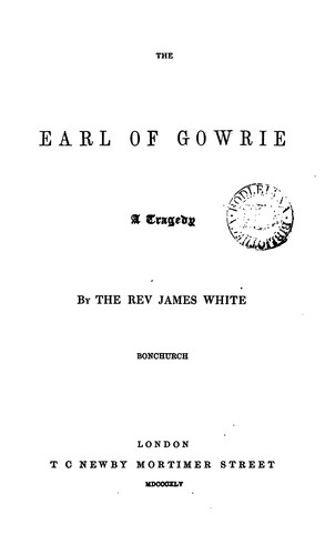 Cover for The earl of Gowrie, a tragedy