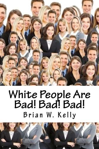 Cover for White People Are Bad! Bad! Bad!