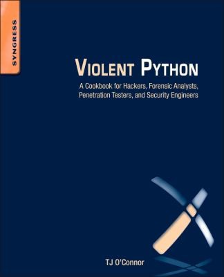 Cover for Violent Python A Cookbook For Hackers Forensic Analysts Penetration Testers And Security Engineers