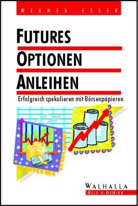 Cover for Futures, Optionen, Anleihen. Erfolgreich spekulieren mit Börsenpapieren.