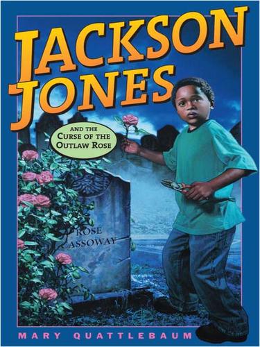 Cover for Jackson Jones and the Curse of the Outlaw Rose