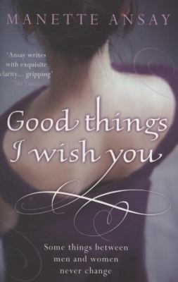 Cover for Good Things I Wish You Manette Ansay
