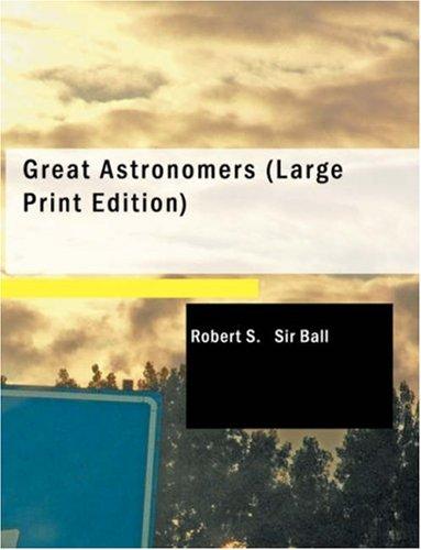 Cover for Great Astronomers (Large Print Edition)