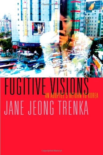 Cover for Fugitive Visions: An Adoptee's Return to Korea