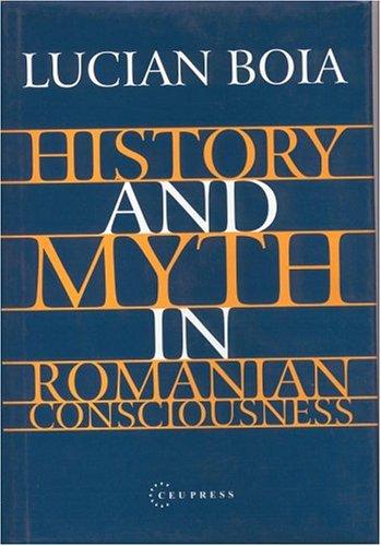 Cover for History and Myth in Romanian Consciousness