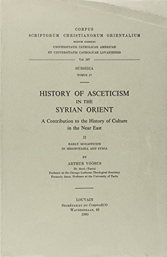 Cover for History of Asceticism in the Syrian Orient. A Contribution to the History of Culture in the Near East,  II. Early Monasticism  in Mesopotamia and Syria.
