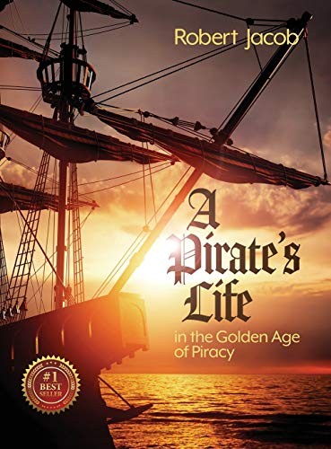 Cover for A Pirate's Life in the Golden Age of Piracy