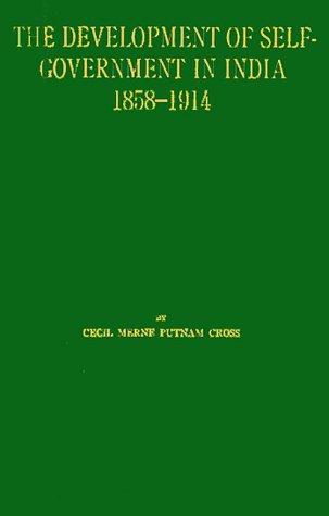 Cover for The Development of Self-Government in India, 1858$1914