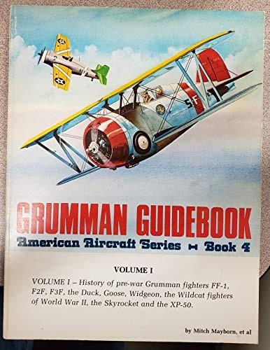 Cover for History of pre-war Grumman fighters FF-1, F2F, F3F, the Duck, Goose, Widgeon, the Wildcat fighters of World War II, the Skyrocket, and the XP-50