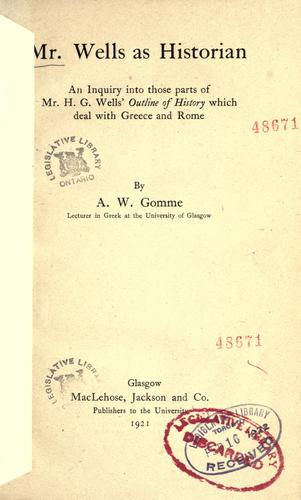 Cover for Mr. Wells as historian, an inquiry into those parts of Mr. H.G. Wells's Outline of history which deal with Greece and Rome