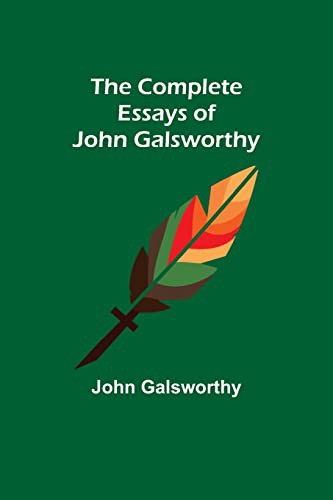 Cover for The Complete Essays of John Galsworthy