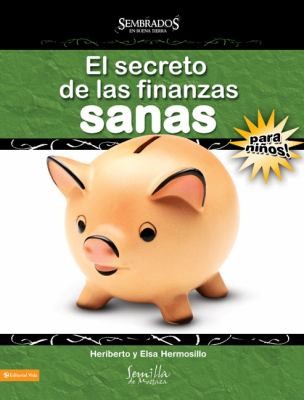 Cover for El Secreto de las Finanzas Sanas Para Ninosmaestro
            
                Sembrados En Buena Tierra