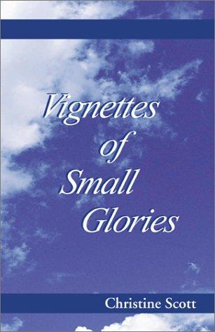Cover for Vignettes of Small Glories