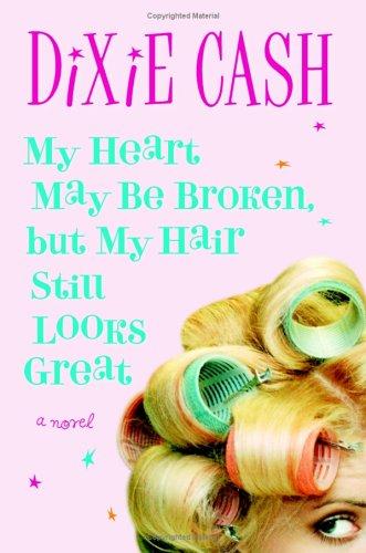 Cover for My heart may be broken, but my hair still looks great