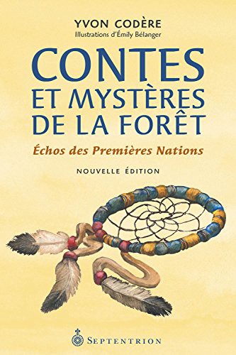 Cover for CONTES ET MYSTERES DE LA FORET ECHOS DES PREMIERES NATIONS 2E ED.