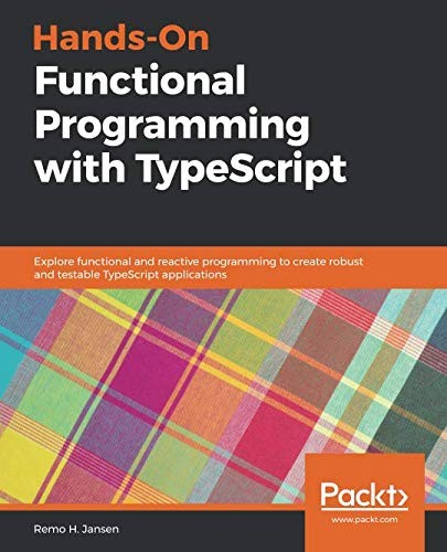 Cover for Hands-On Functional Programming with TypeScript: Explore functional and reactive programming to create robust and testable TypeScript applications
