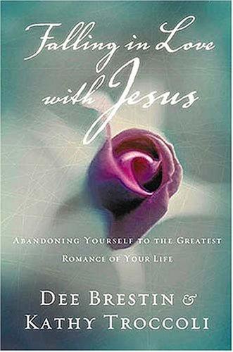 Cover for Falling In Love With Jesus Abandoning Yourself To The Greatest Romance Of Your Life