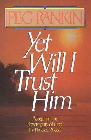 Cover for Yet Will I Trust Him