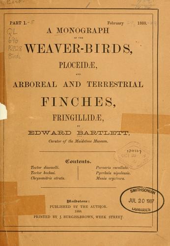 Cover for A monograph of the weaver-birds, Ploceidœ, and arboreal and terrestrial finches, Fringillidœ