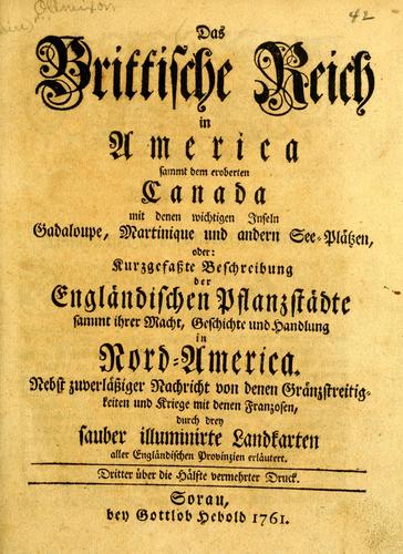 Cover for Das Brittische Reich in America, sammt dem eroberten Canada, mit denen wichtigen Inseln Gadaloupe, Martinique und andern See-Plätzen, oder, kurzgefasste Beschreibung der engländischen Pflanzstädte, sammt ihrer Macht, Geschichte und Handlung in Nord-America