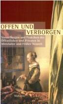 Cover for Offen und verborgen: Vorstellungen und Praktiken des  Offentlichen und Privaten in Mittelalter und fr uher Neuzeit