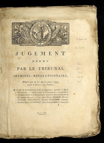 Cover for Jugement rendu par le Tribunal criminel-revolutionnaire, etabli par la loi du 10 mars 1793, se ant a   Paris, au Palais, qui, sur la de claration du jure  de jugement, portant "Qu'il est constant, 1o. qu'il existe  une conspiration contre l'unite  et l'indivisibilite  de la Re publique, contre la liberte  et la su rete  du peuple franc ʹais, 2o. qui Jean-Pierre Brissot, Pierre-Victurnien Vergniaud, Arnaud Gensonne , Claude-Romain-Lauze Duperret, Jean-Louis Carra, Franc ʹois-Martin Gardien, Ele onor-Dufriche Valaze , Jean Duprat, Charles-Alexis Brulard-Sillery, Claude Fauchet, Jean-Franc ʹois Ducos, Jean-Baptiste Boyer-Fonfrede, Marc-David-Albin Lasource, Benoi t Lesterpt-Beauvais, Gaspard-Severin Duchastel, Pierre Mainvielle, Jacques Lacaze, Pierre Lehardy, Jacques Boileau, Charles-Louis Antiboul, et Louis-Franc ʹois-Se bastien Vige e, sont convaincus d'e tre les auteurs ou les complices de cet conspiration," condamne lesdits Brissot, Vergniaud, Gensonne , Duperret, Carra, Gardien, Dufriche-Valaze , Duprat, Brulard-Sillery, Fauchet, Ducos, Boyer-Fonfrede, Lasource, Lesterpt-Beauvais, Duchastel, Mainvielle, Lacaze, Lehardy, Boileau, Antiboul et Vige e a   la peine de mort, conforme ment a   la loi du sieze de cembre mil sept cent quatre-vingt-douze