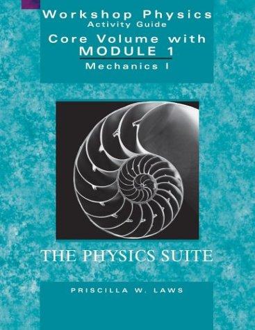 Cover for Workshop Physics Activity Guide, The Core Volume with Module 1: Mechanics I
