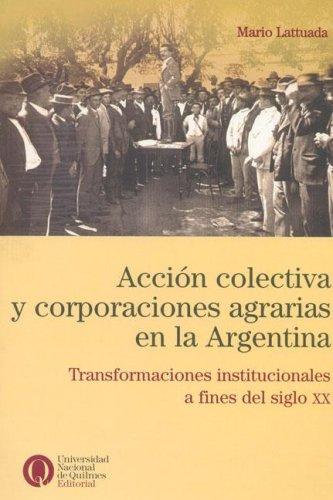 Cover for Accion Colectiva y Corporaciones Agrarias En La Argentina
