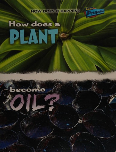 Cover for How does a plant become oil?