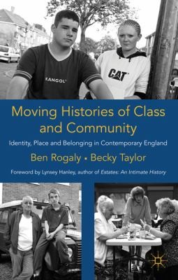 Cover for Moving Histories Of Class And Community Identity Place And Belonging In Contemporary England