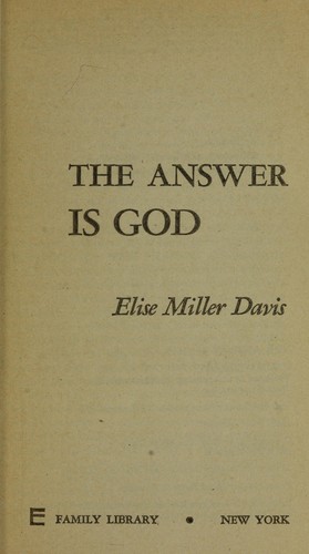 Cover for The answer is God; the inspiring personal story of Dale Evans and Roy Rogers