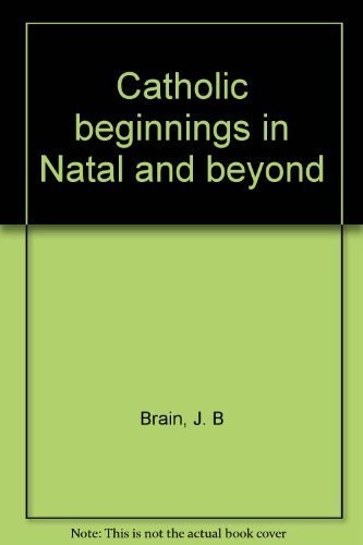 Cover for Catholic beginnings in Natal and beyond