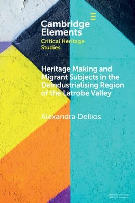 Cover for Heritage Making and Migrant Subjects in the Deindustrialising Region of the Latrobe Valley