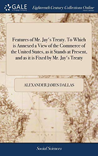 Cover for Features of Mr. Jay's Treaty. To Which is Annexed a View of the Commerce of the United States, as it Stands at Present, and as it is Fixed by Mr. Jay's Treaty