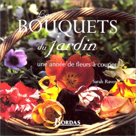 Cover for Bouquets du jardin, une année de fleurs à couper