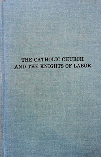 Cover for The Catholic Church and the Knights of Labor