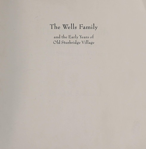 Cover for The Wells family and the early years of Old Sturbridge Village